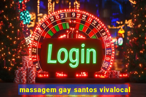 massagem gay santos vivalocal